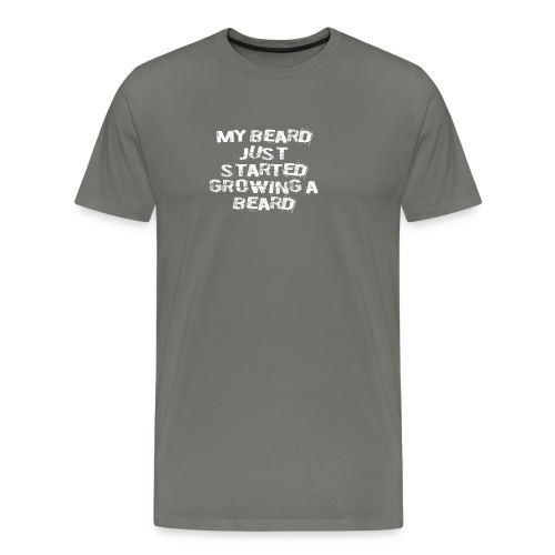 Funny My Beard Quote - Men's Premium T-Shirt