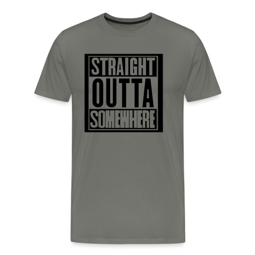 Straight outta somewhere - Men's Premium T-Shirt