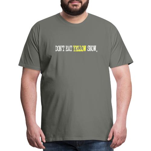 Don't Eat Yellow Snow - Men's Premium T-Shirt