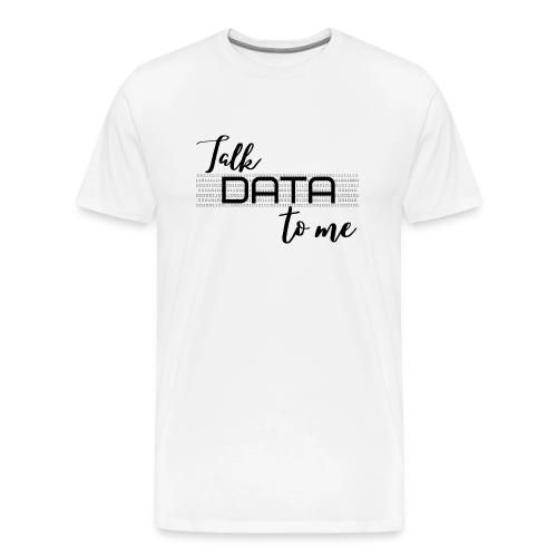 Talk Data to Me (Light) - Men's Premium T-Shirt