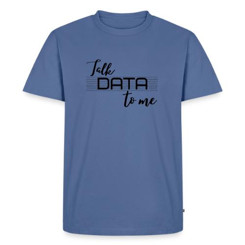 Talk Data to Me (Light) - Men's Premium T-Shirt