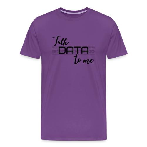 Talk Data to Me (Light) - Men's Premium T-Shirt