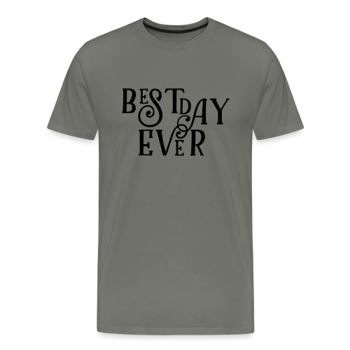 Best Day Ever Fancy - Men's Premium T-Shirt