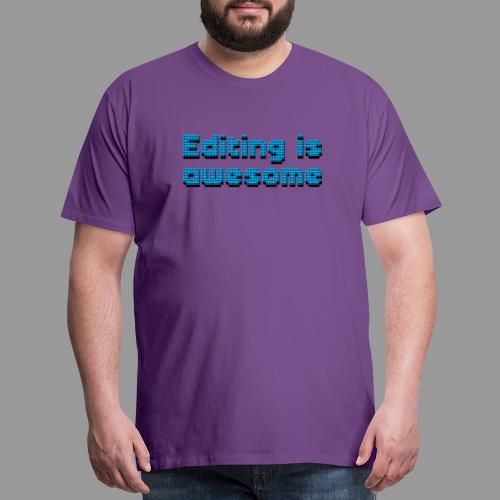 Editing Is Awesome - Men's Premium T-Shirt