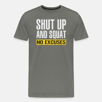 Shut up and squat - No excuses - Premium T-shirt for men