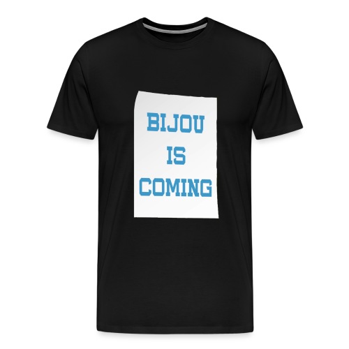 BijouIsComingShirt - Men's Premium T-Shirt