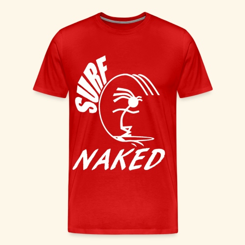 SURF NAKED - Men's Premium T-Shirt