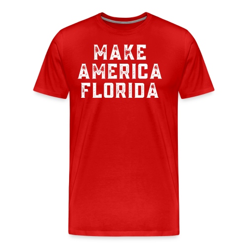 Make America Florida (Distressed White letters) - Men's Premium T-Shirt