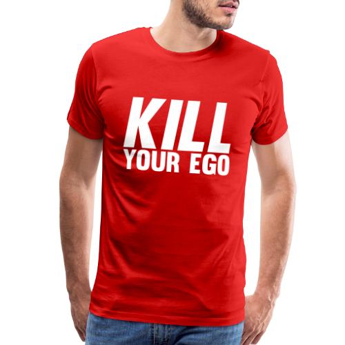 Kill Your Ego - Men's Premium T-Shirt