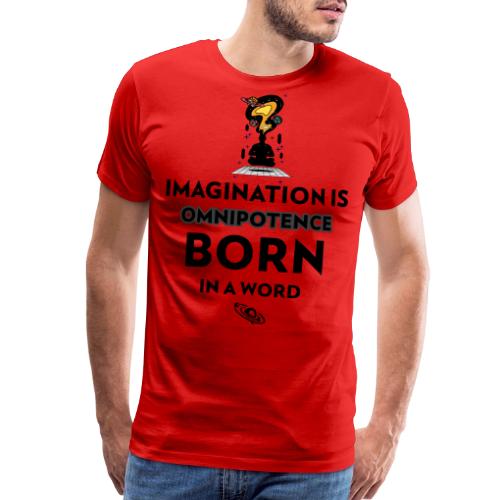 Imagination Is Omnipotence - Men's Premium T-Shirt