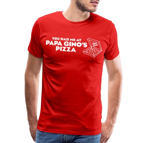 You Had Me at Papa Gino's - Men's Premium T-Shirt