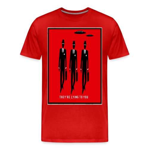 They are Lying To You - Men's Premium T-Shirt