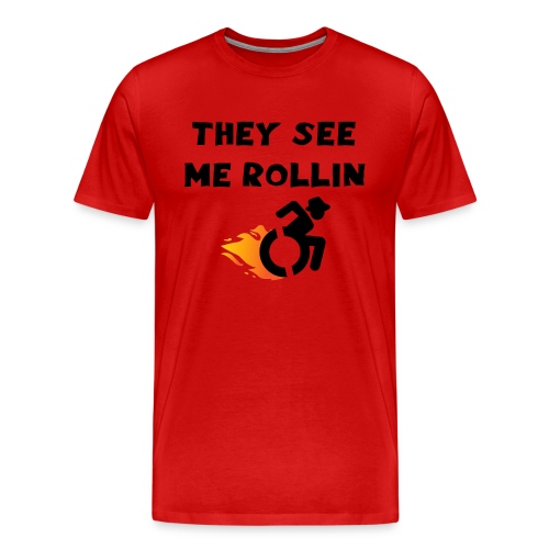 They see me rollin, for wheelchair users, rollers - Men's Premium T-Shirt