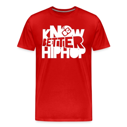 kNOw BETTER HIPHOP - Men's Premium T-Shirt