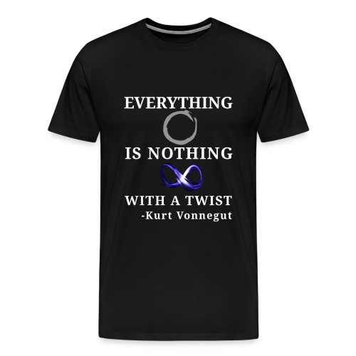 everything is nothing with a twist png - Men's Premium T-Shirt
