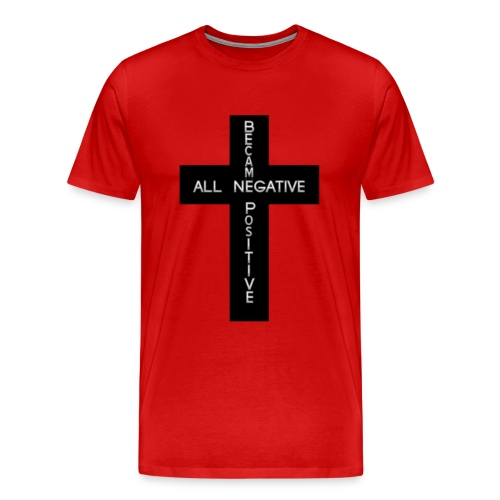 All Negative Became Positive - Men's Premium T-Shirt