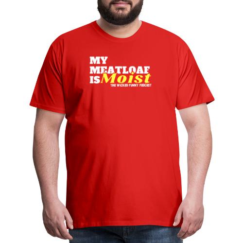 My Meatloaf Is Moist (White) - Men's Premium T-Shirt