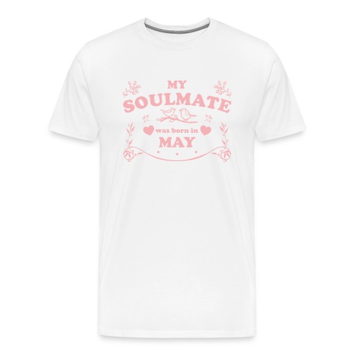 My Soulmate was born in May - Men's Premium T-Shirt