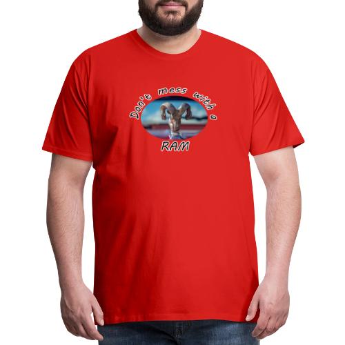 Don’t Mess with a RAM - Men's Premium T-Shirt
