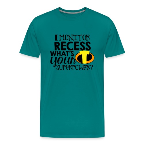 I Monitor Recess What's Your Superpower - Men's Premium T-Shirt