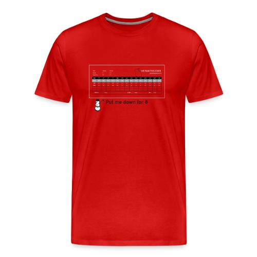 Put me down for 8 - Men's Premium T-Shirt