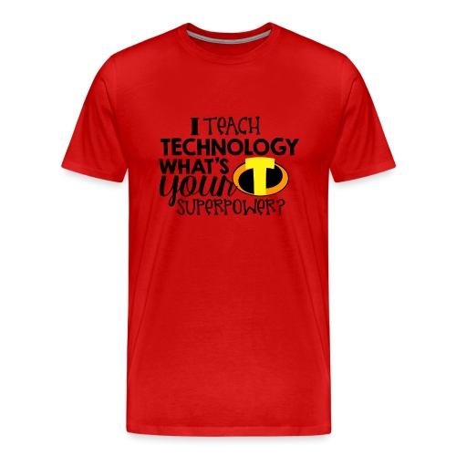 I Teach Technology What's Your Superpower Teacher - Men's Premium T-Shirt