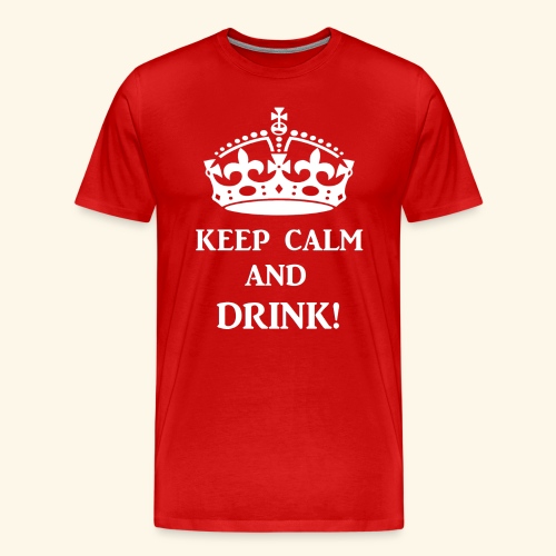 keep calm drink wht - Men's Premium T-Shirt