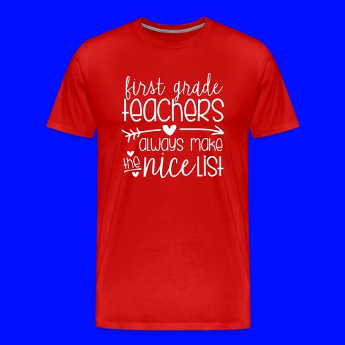 First Grade Teachers Always Make the Nice List - Men's Premium T-Shirt