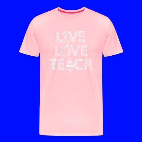 Live Love Teach Christmas Teacher T-Shirt - Men's Premium T-Shirt