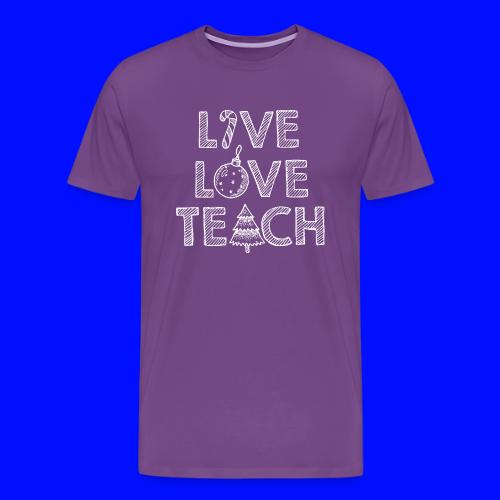 Live Love Teach Christmas Teacher T-Shirt - Men's Premium T-Shirt
