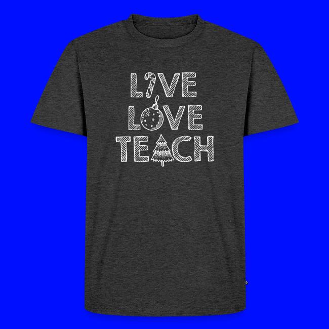 Live Love Teach Christmas Teacher T-Shirt