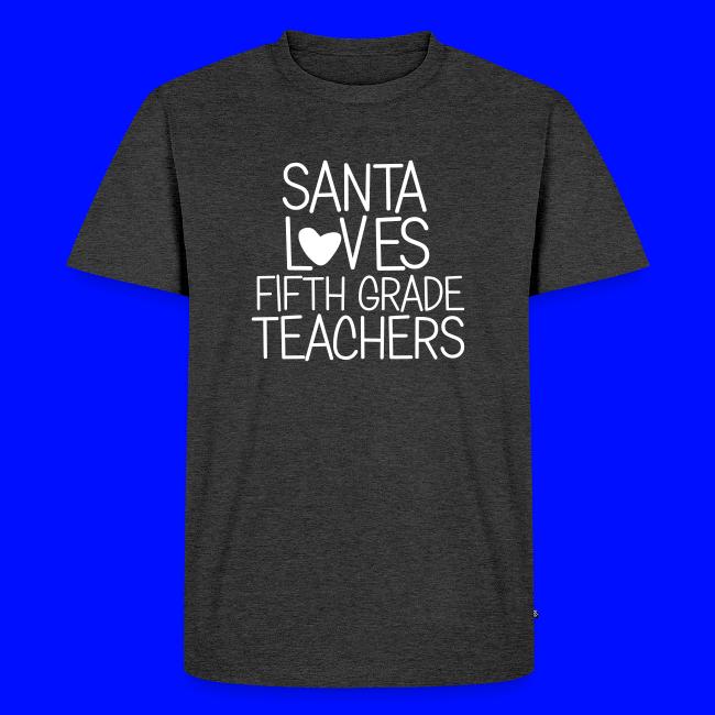 Santa Loves Fifth Grade Teachers Christmas Tee