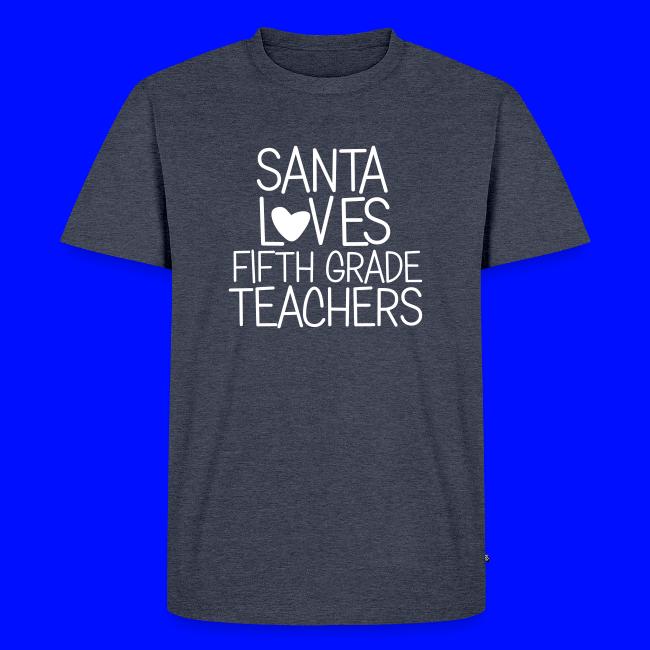 Santa Loves Fifth Grade Teachers Christmas Tee