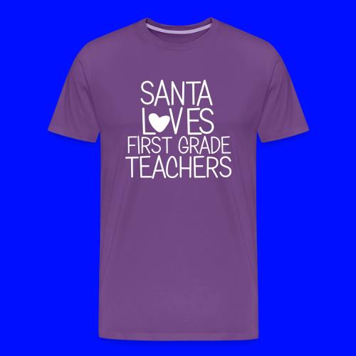 Santa Loves First Grade Teachers Christmas Tee - Men's Premium T-Shirt