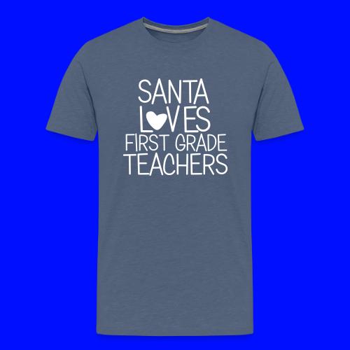 Santa Loves First Grade Teachers Christmas Tee - Men's Premium T-Shirt