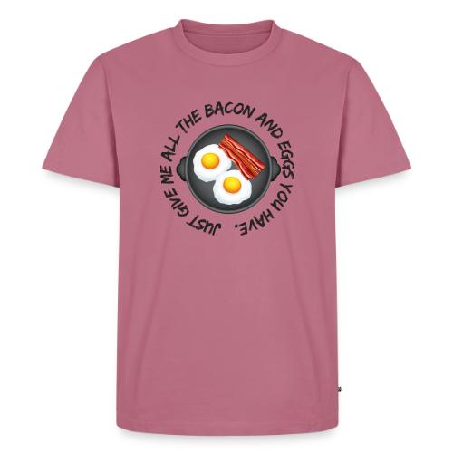 All of the Bacon and Eggs - Men's Premium T-Shirt