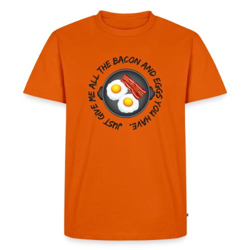 All of the Bacon and Eggs - Men's Premium T-Shirt