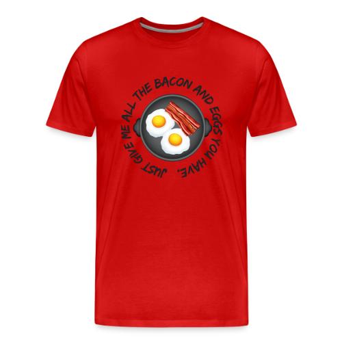 All of the Bacon and Eggs - Men's Premium T-Shirt