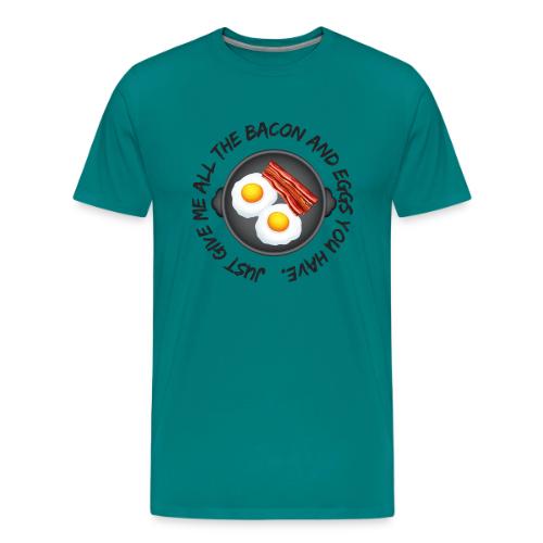 All of the Bacon and Eggs - Men's Premium T-Shirt