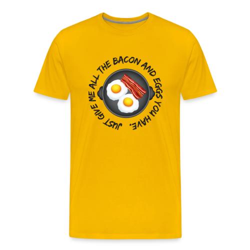 All of the Bacon and Eggs - Men's Premium T-Shirt