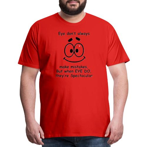 Eye don't always make mistakes - Men's Premium T-Shirt