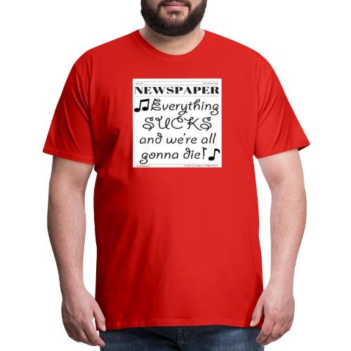 Everything Sucks - Men's Premium T-Shirt