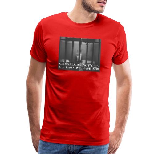 Criminals Do Not Obey Laws - Men's Premium T-Shirt