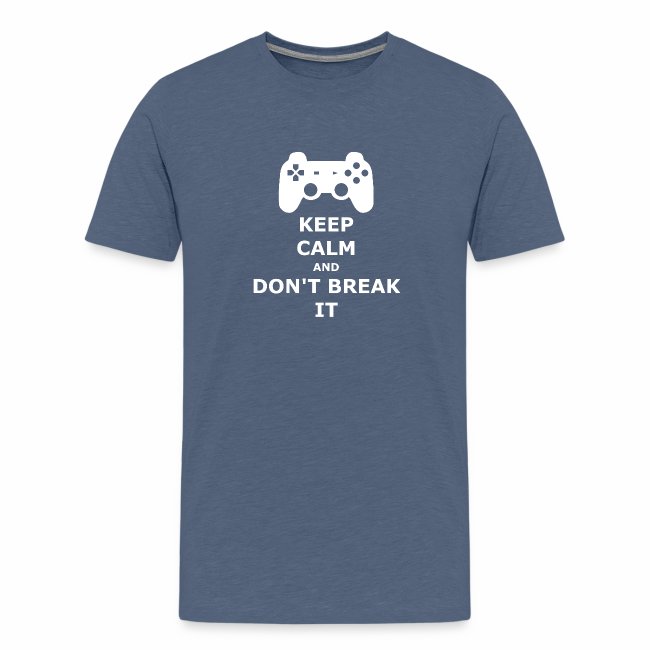 Keep Calm and don't break your game controller