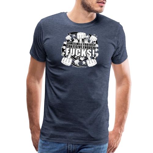 Not enough fucks given! - Men's Premium T-Shirt