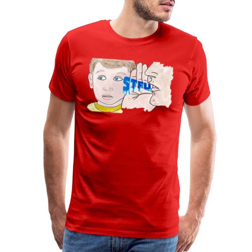 STFU - Men's Premium T-Shirt