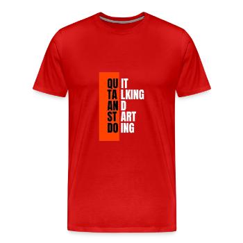 Quiet Talking Start Doing - Men's Premium T-Shirt - red - Front - Liam (192cm)