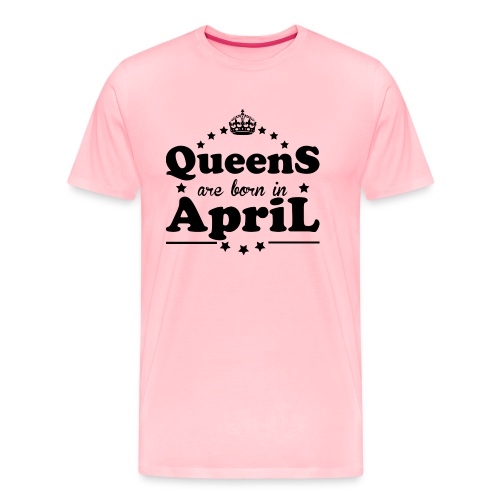 Queens are born in April - Men's Premium T-Shirt