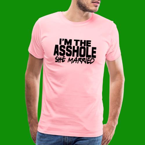 I'm The As$hole She Married - Men's Premium T-Shirt