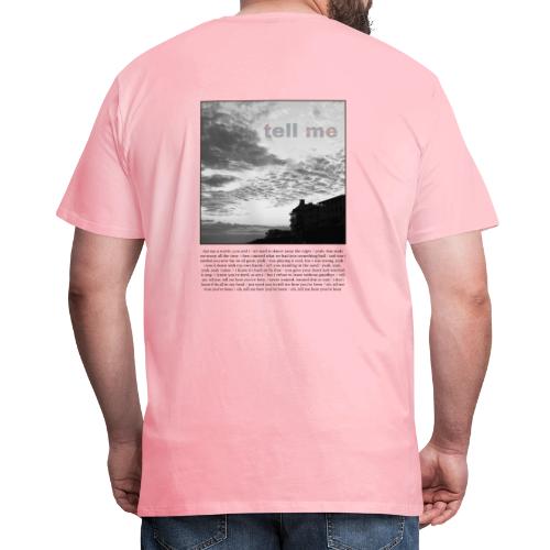 tell me - Men's Premium T-Shirt